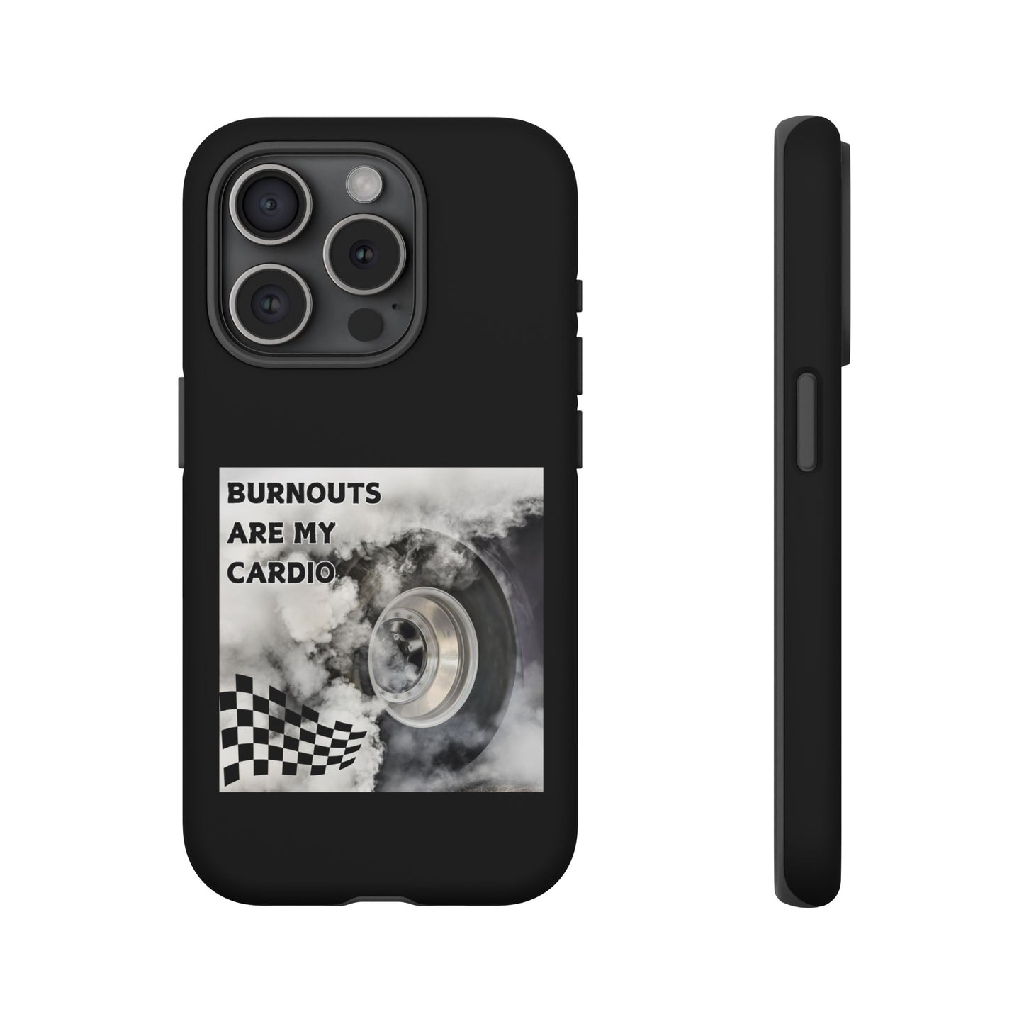 Burnouts Are My Cardio - Tough Phone Case