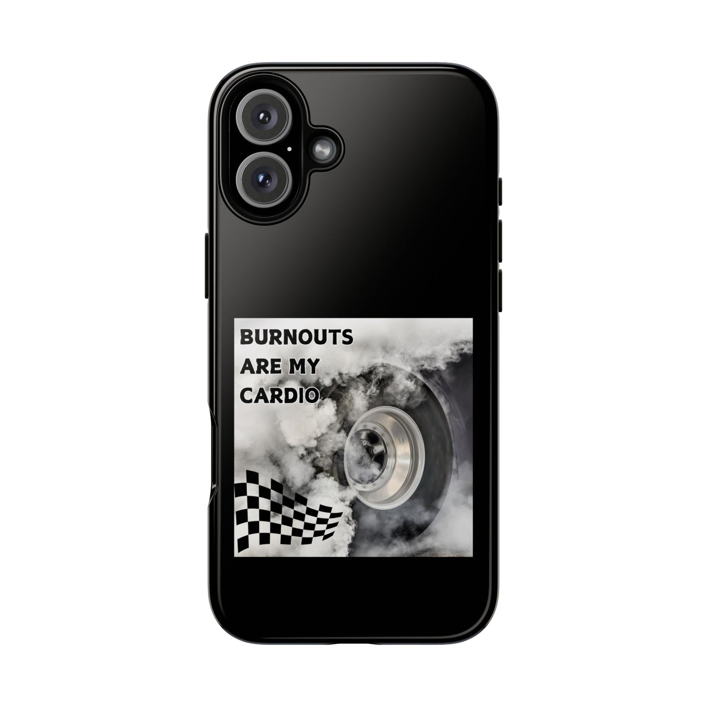 Burnouts Are My Cardio - Tough Phone Case