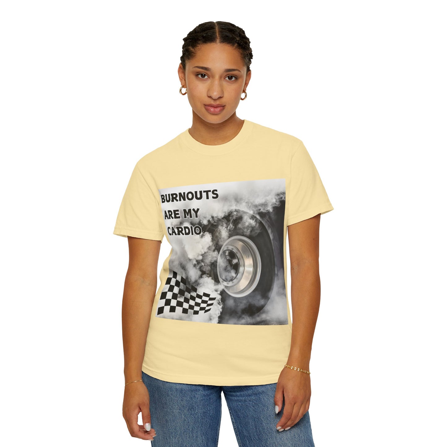 Burnouts Are My Cardio - Unisex Garment-Dyed T-shirt