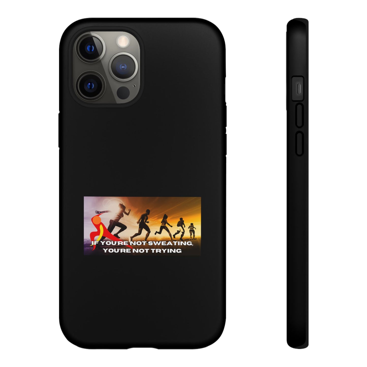 If You’re Not Sweating, You’re Not Trying - Tough Phone Case