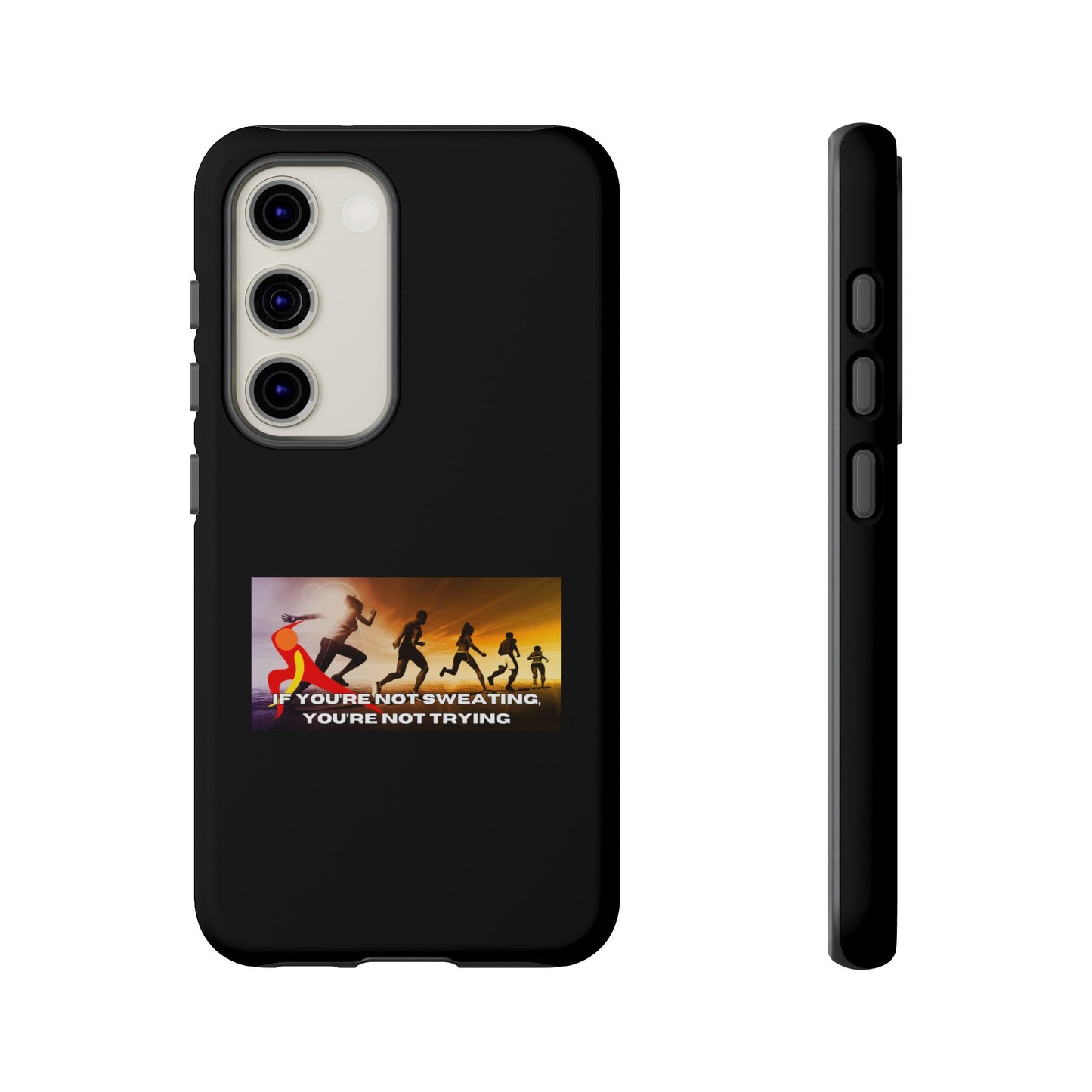 If You’re Not Sweating, You’re Not Trying - Tough Phone Case