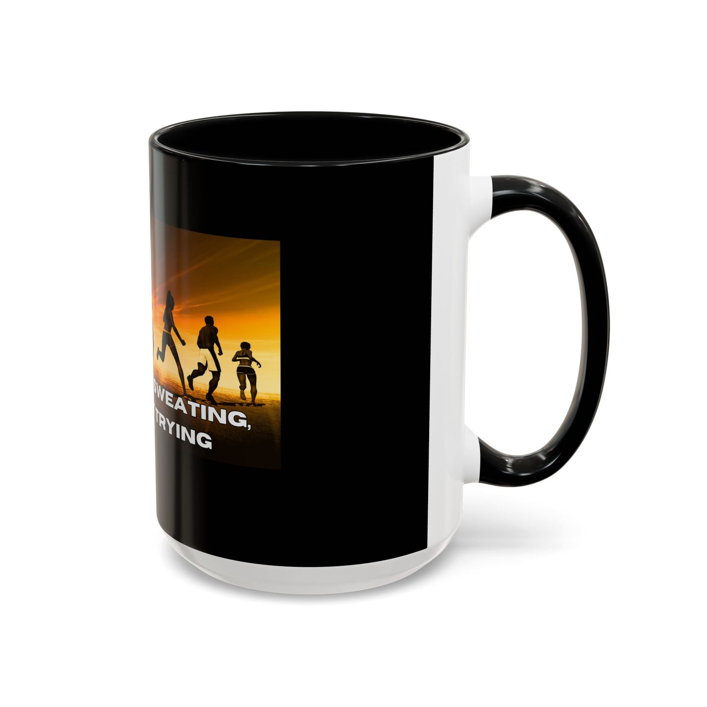 If You’re Not Sweating, You’re Not Trying  - Accent Coffee Mug (11, 15oz)