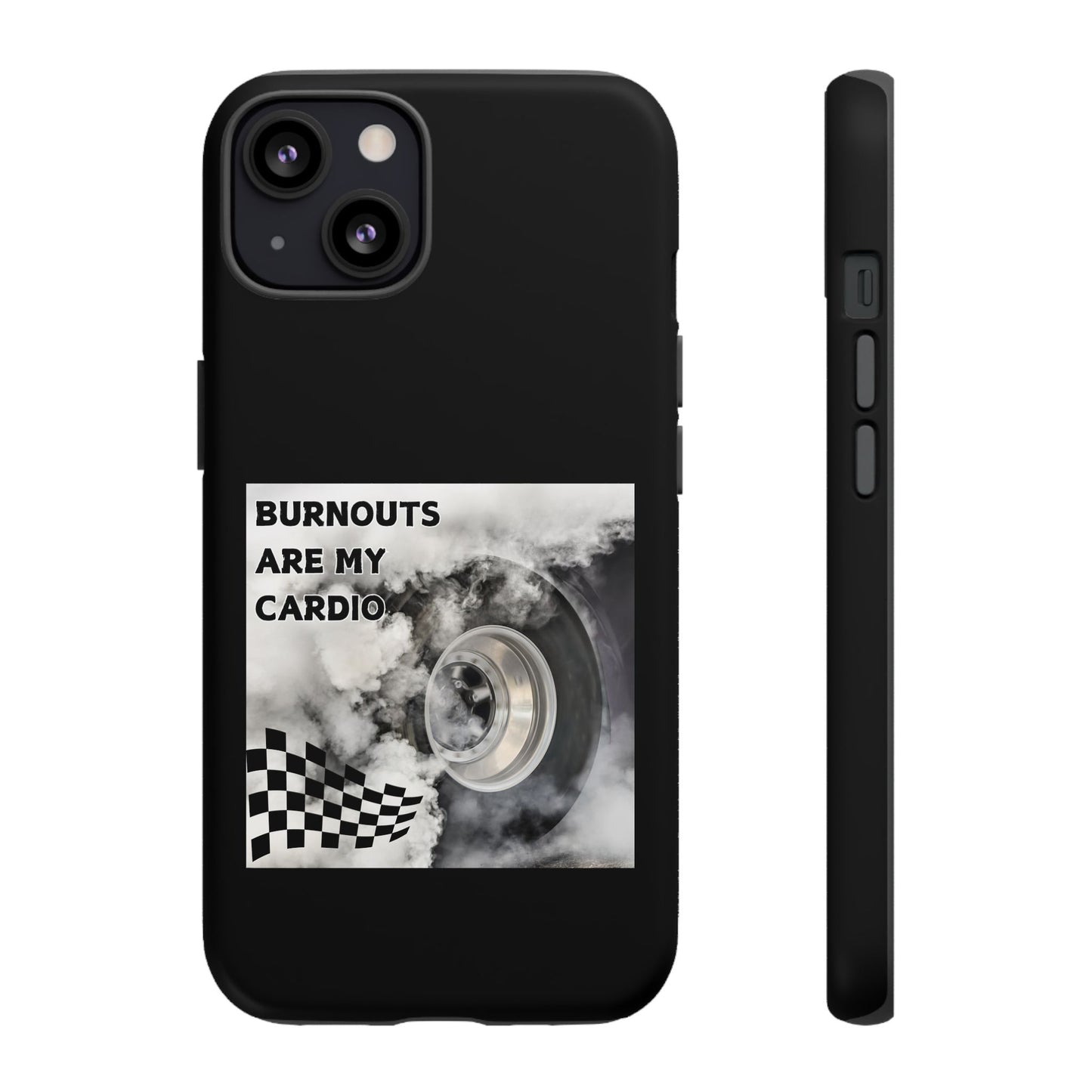 Burnouts Are My Cardio - Tough Phone Case