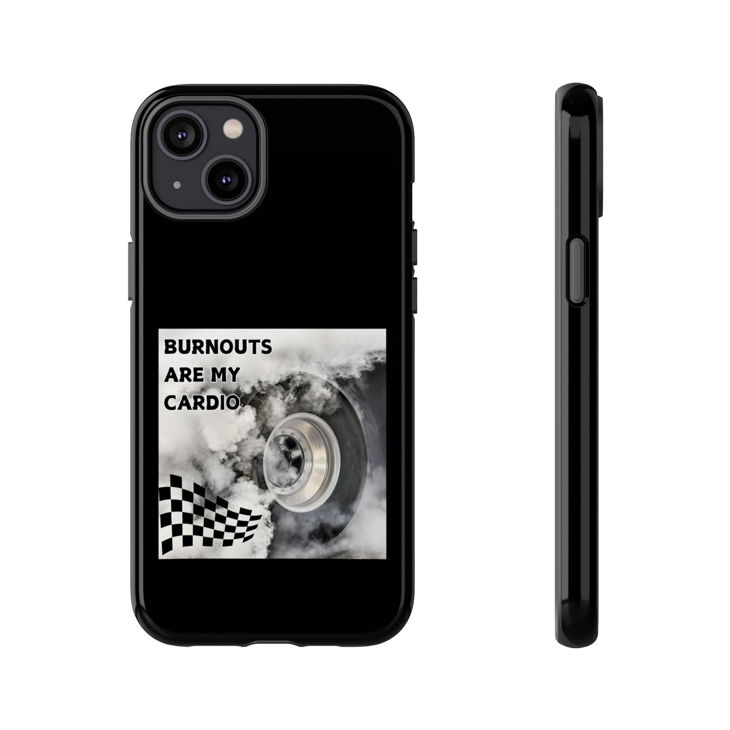 Burnouts Are My Cardio - Tough Phone Case