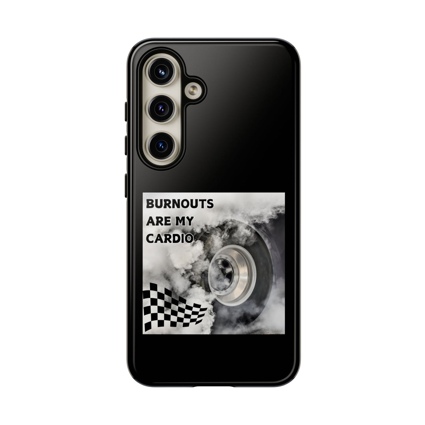 Burnouts Are My Cardio - Tough Phone Case