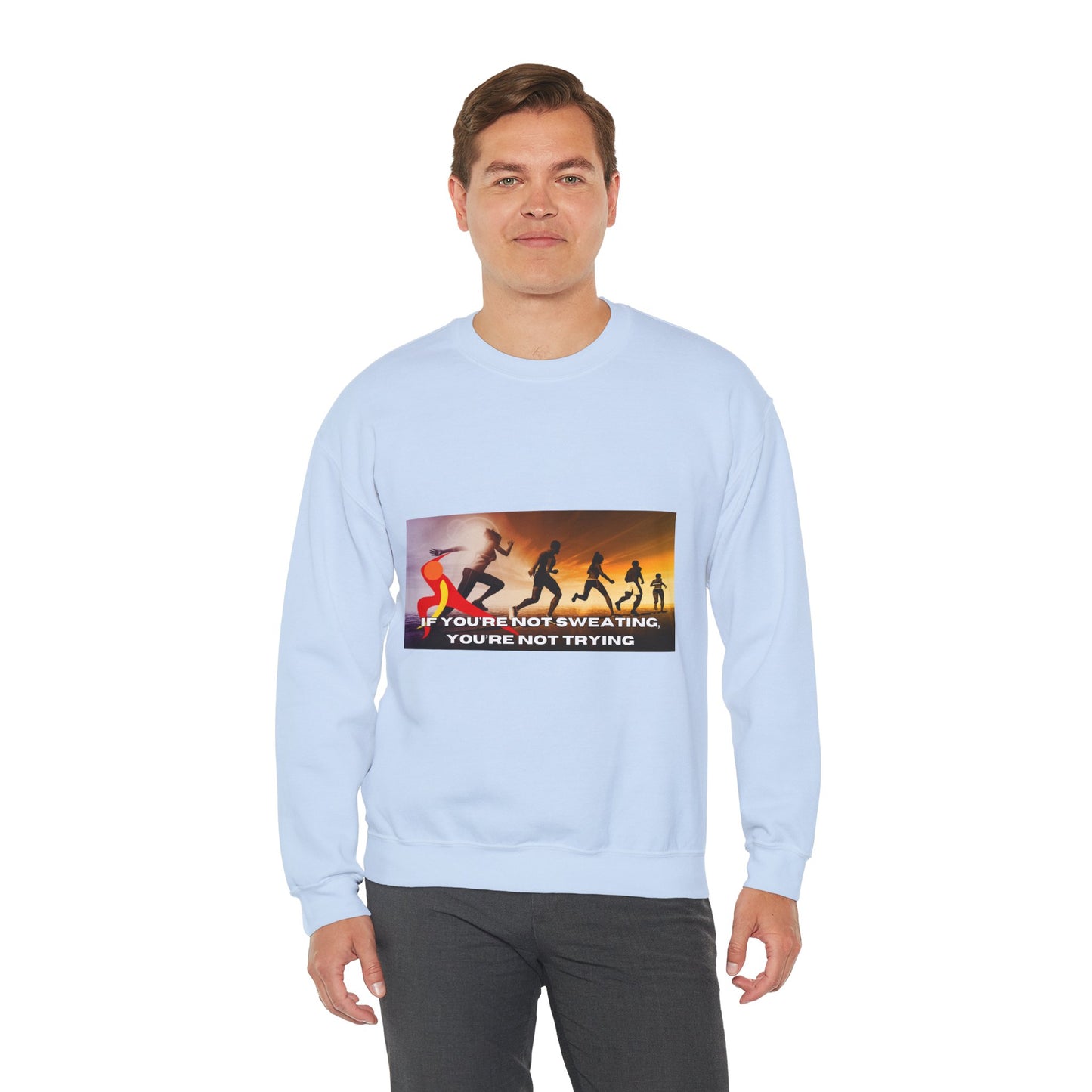 If You’re Not Sweating, You’re Not Trying  - Unisex Heavy Blend™ Crewneck Sweatshirt