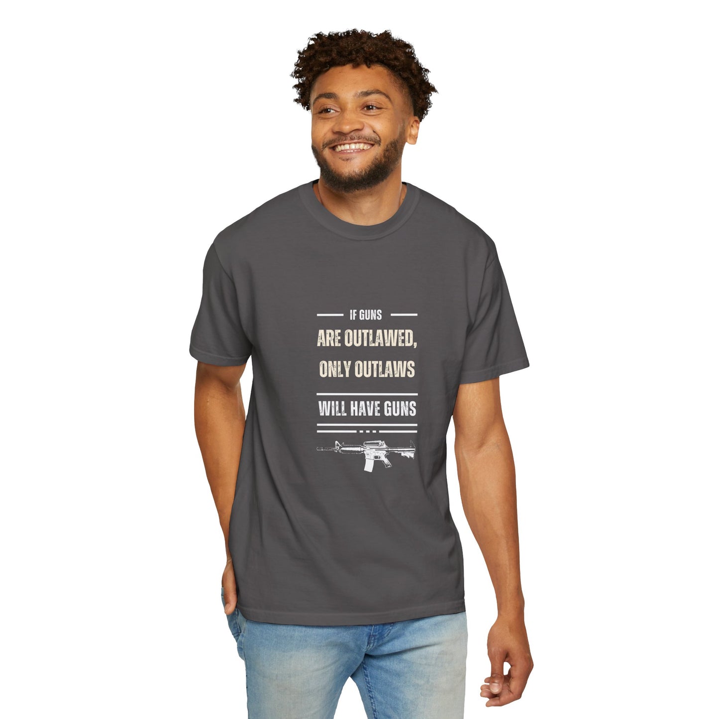 If Guns Are Outlawed, Only Outlaws Will Have Guns - Unisex Garment-Dyed T-shirt