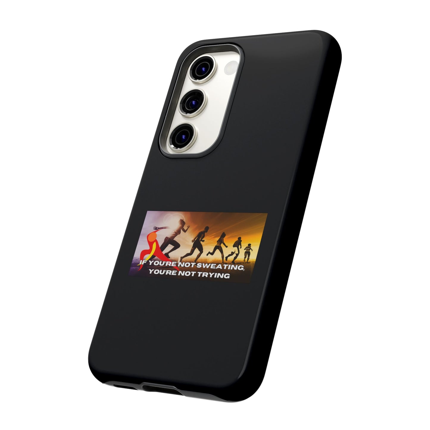 If You’re Not Sweating, You’re Not Trying - Tough Phone Case