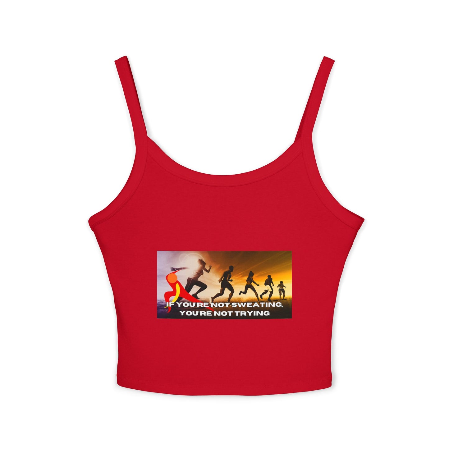 If You’re Not Sweating, You’re Not Trying - Women's Spaghetti Strap Tank Top