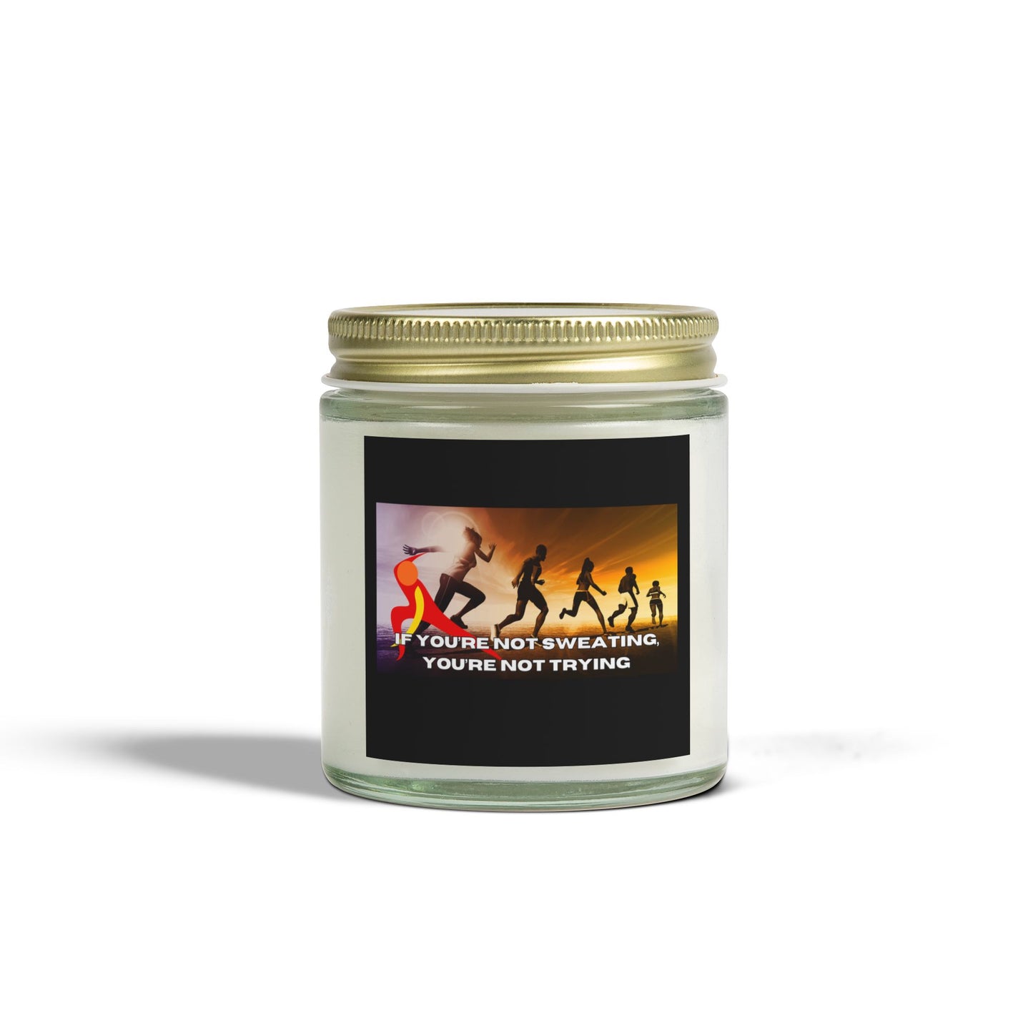 If You’re Not Sweating, You’re Not Trying - Scented Candles, Coconut Apricot Wax (4oz, 9oz)