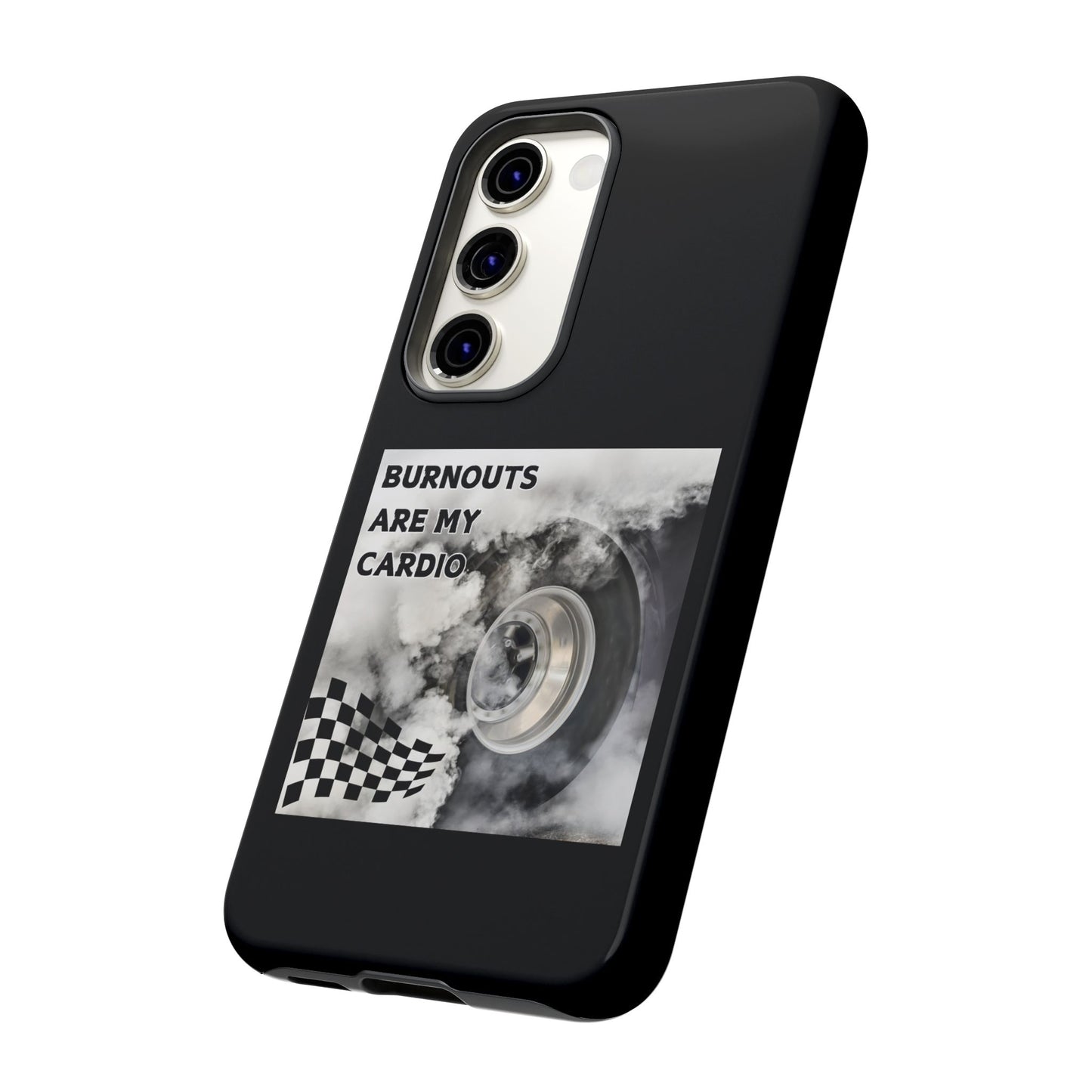 Burnouts Are My Cardio - Tough Phone Case