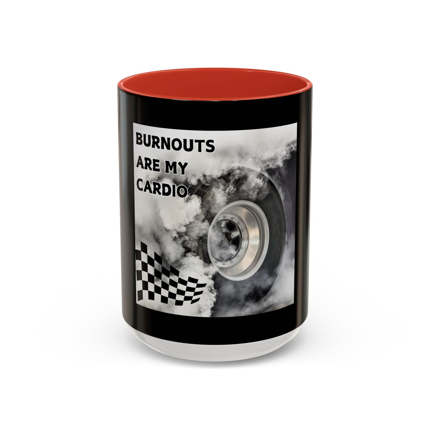 Burnouts Are My Cardio - Accent Coffee Mug (11, 15oz)