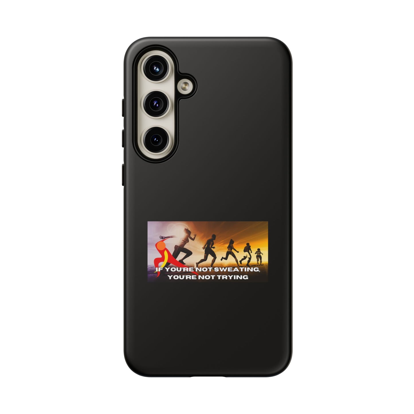 If You’re Not Sweating, You’re Not Trying - Tough Phone Case