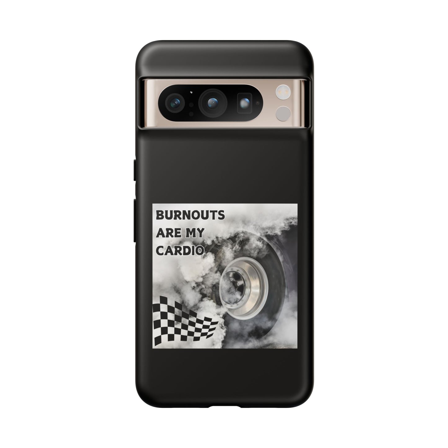 Burnouts Are My Cardio - Tough Phone Case