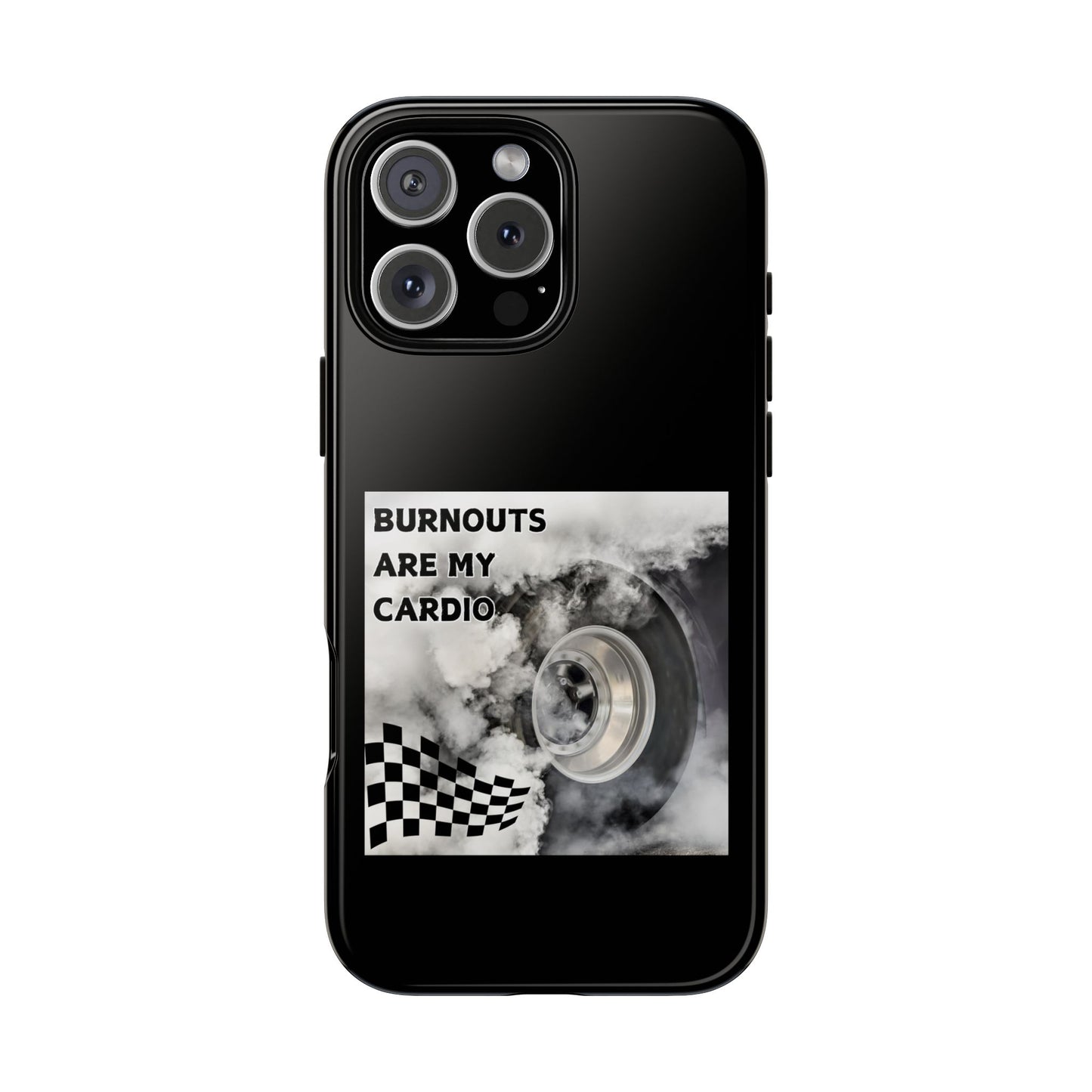 Burnouts Are My Cardio - Tough Phone Case