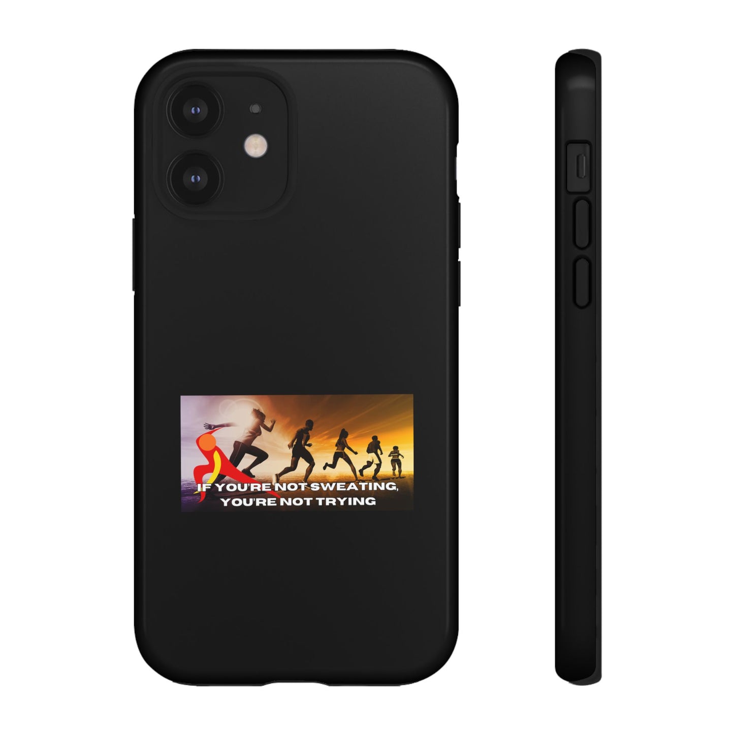 If You’re Not Sweating, You’re Not Trying - Tough Phone Case