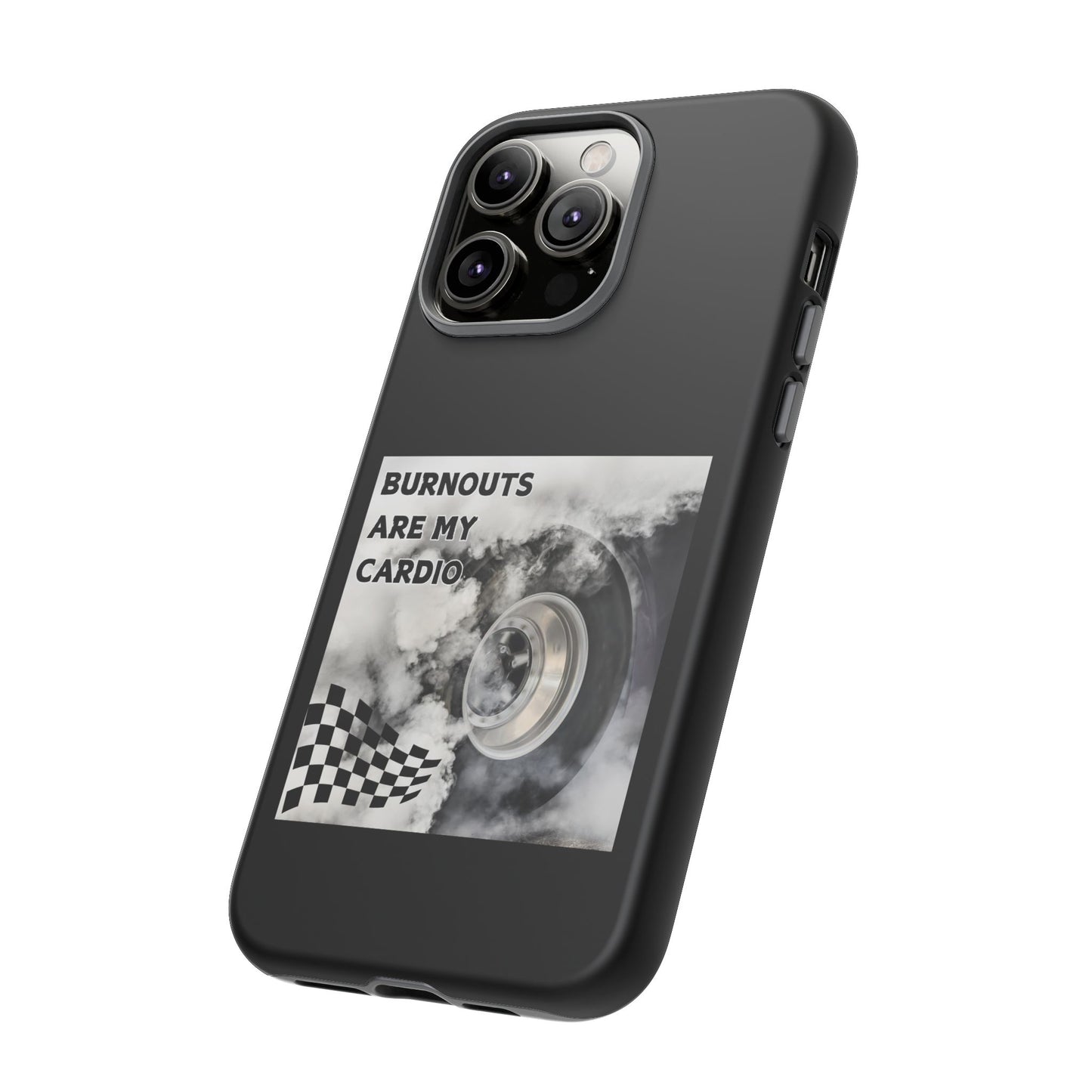 Burnouts Are My Cardio - Tough Phone Case