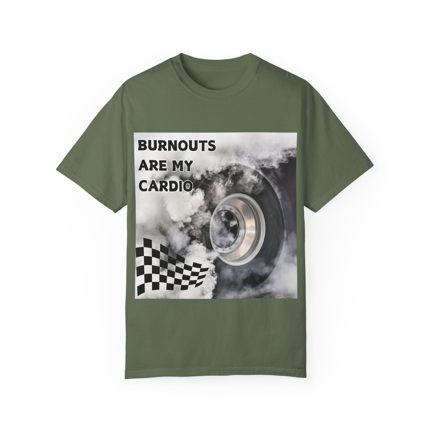 Burnouts Are My Cardio - Unisex Garment-Dyed T-shirt