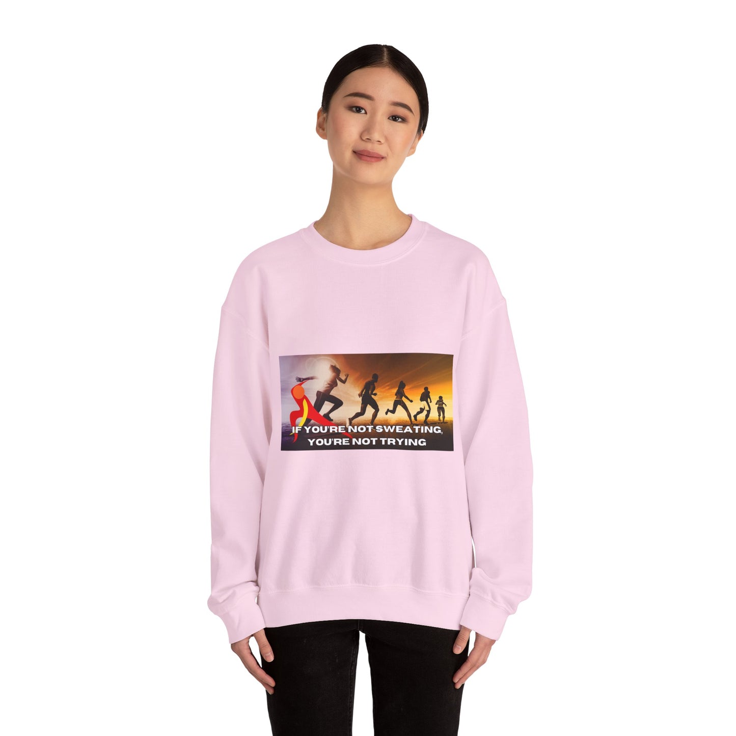 If You’re Not Sweating, You’re Not Trying  - Unisex Heavy Blend™ Crewneck Sweatshirt