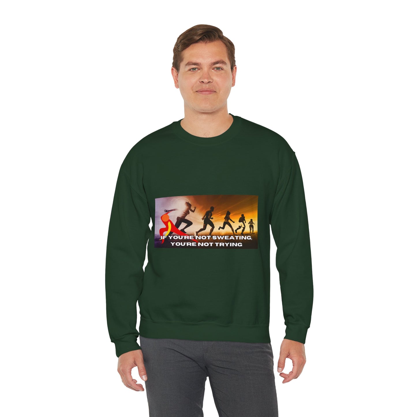 If You’re Not Sweating, You’re Not Trying  - Unisex Heavy Blend™ Crewneck Sweatshirt