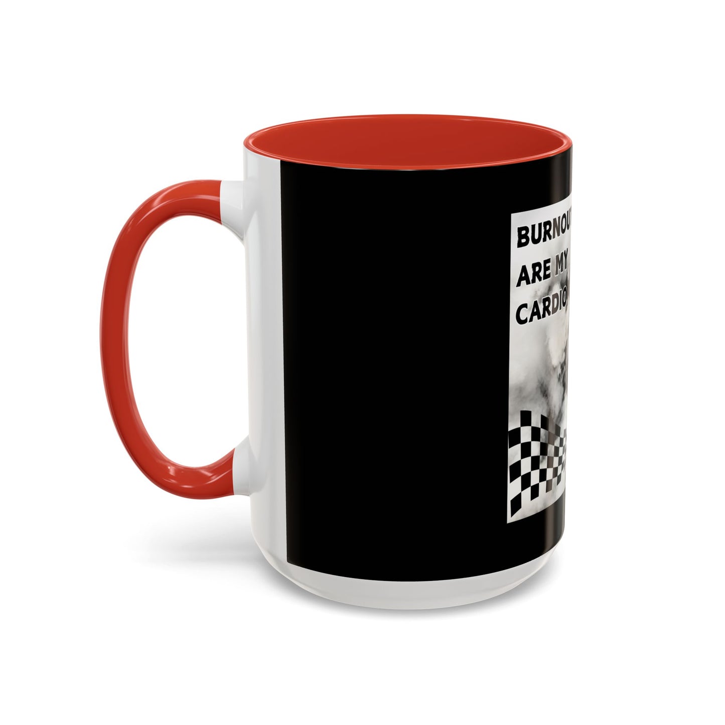 Burnouts Are My Cardio - Accent Coffee Mug (11, 15oz)