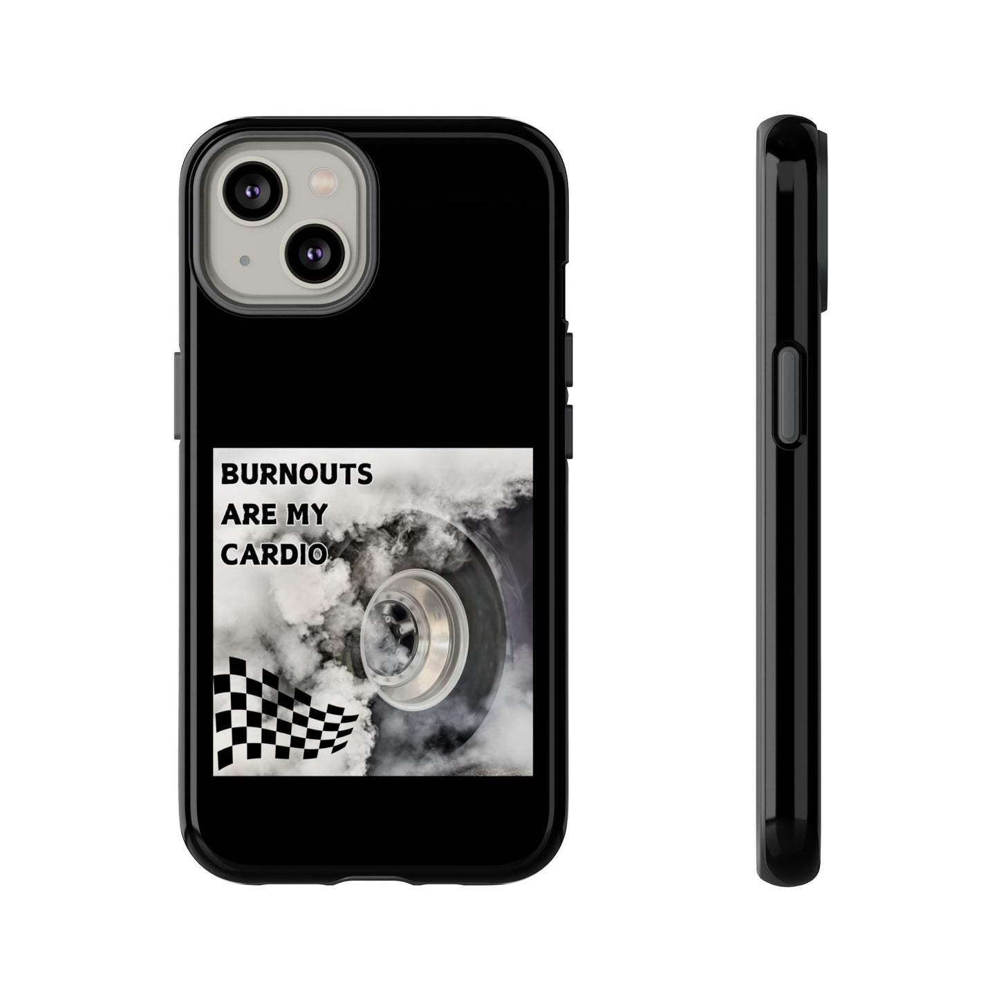 Burnouts Are My Cardio - Tough Phone Case