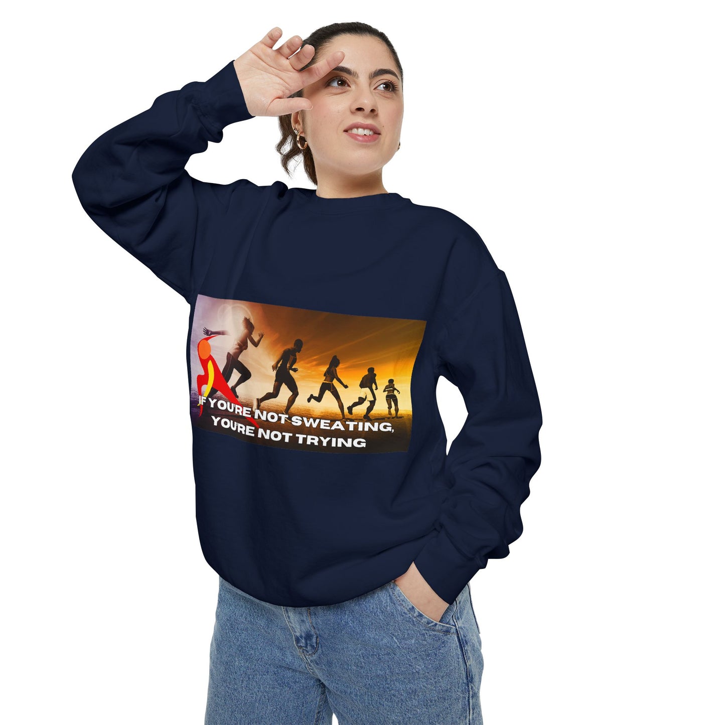 If You’re Not Sweating, You’re Not Trying  - Unisex Garment-Dyed Sweatshirt