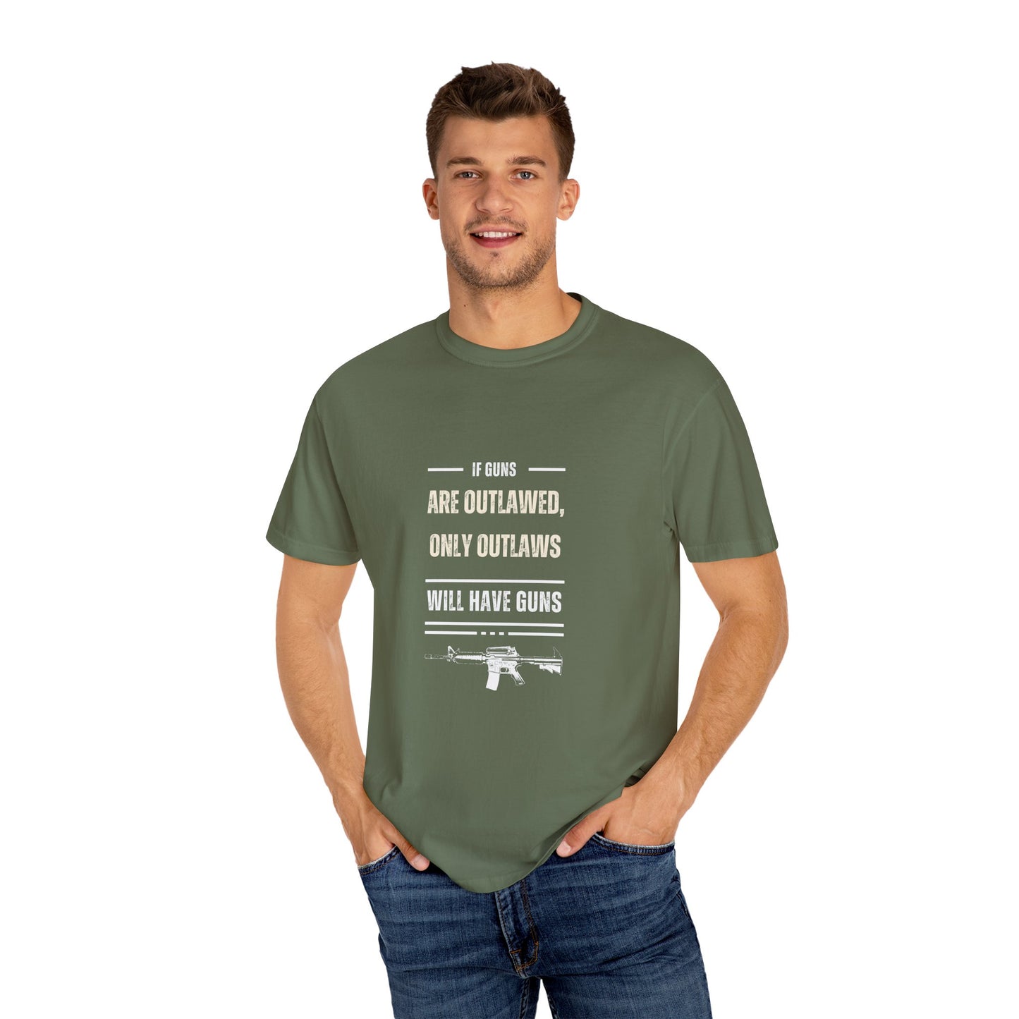 If Guns Are Outlawed, Only Outlaws Will Have Guns - Unisex Garment-Dyed T-shirt