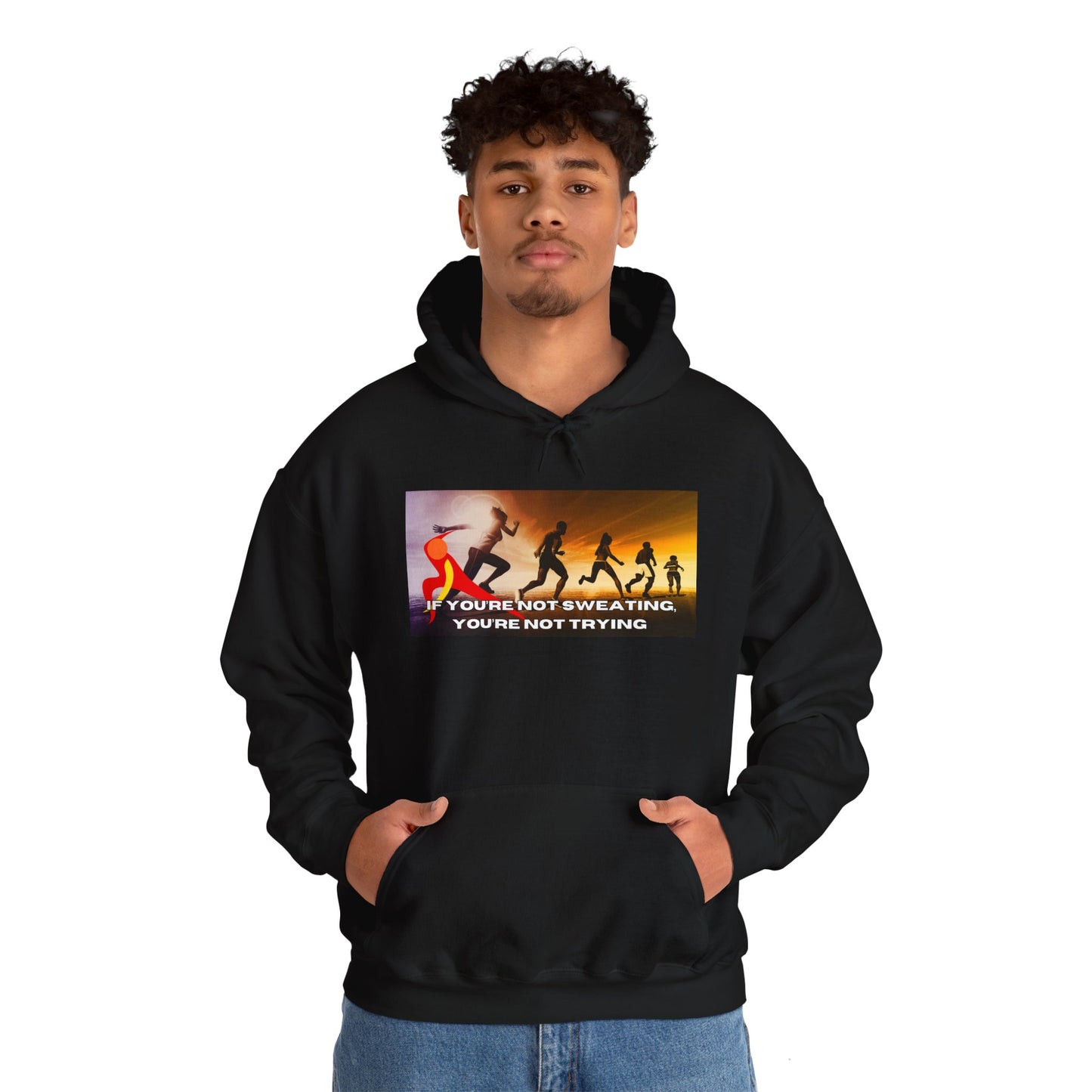 If You’re Not Sweating, You’re Not Trying - Unisex Heavy Blend™ Hooded Sweatshirt