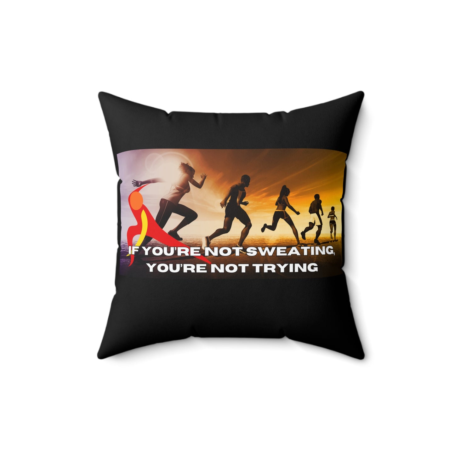 If You’re Not Sweating, You’re Not Trying - Spun Polyester Square Pillow