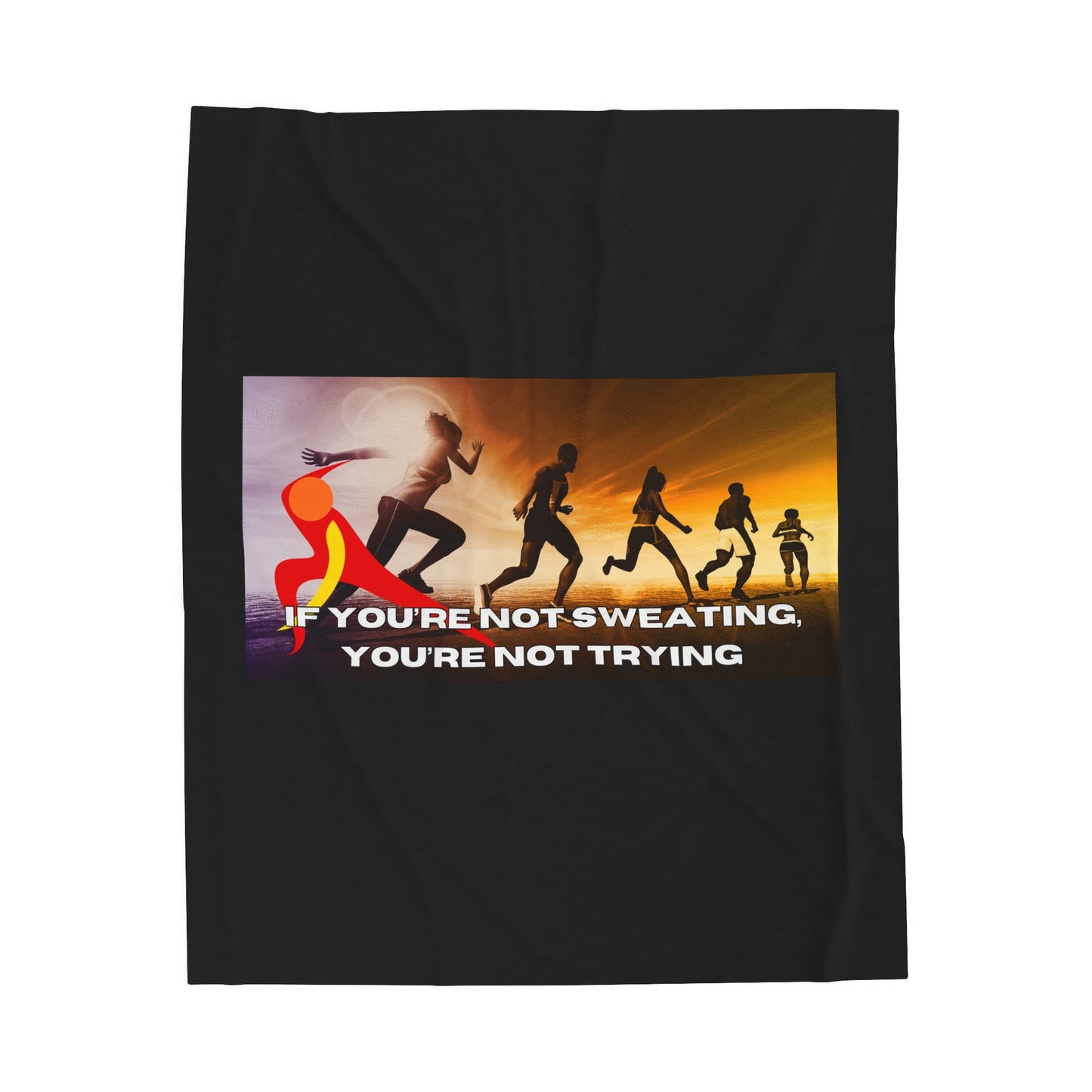 If You’re Not Sweating, You’re Not Trying  - Velveteen Plush Blanket