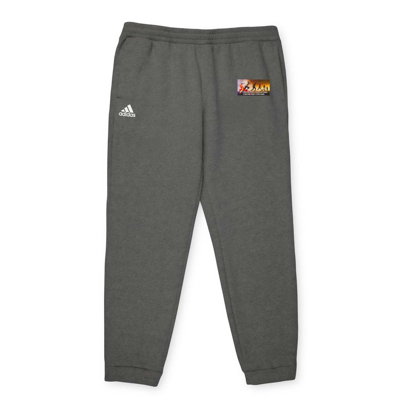 If You’re Not Sweating, You’re Not Trying - adidas Unisex Fleece Joggers